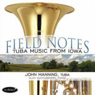 Title: Field Notes: Tuba Music from Iowa, Artist: John Manning