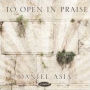 Daniel Asia: To Open in Praise