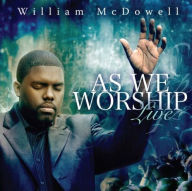 Title: As We Worship Live, Artist: William McDowell