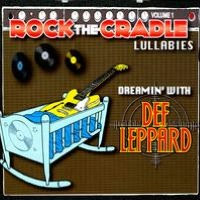 Rock the Cradle Lullabies, Vol. 1: Dreamin' with Def Leppard