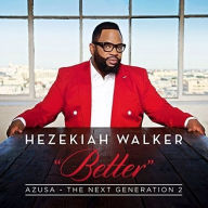 Title: Azusa, The Next Generation 2: Better, Artist: Hezekiah Walker