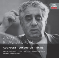 Title: Aram Khachaturian: Composer - Conductor - Pianist, Artist: Aram Khachaturian