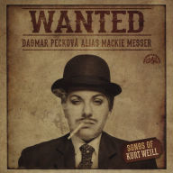 Title: Wanted: Songs of Kurt Weill, Artist: Dagmar Peckova