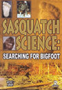 Sasquatch Science: Searching for Bigfoot