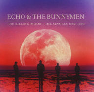 Title: The Killing Moon: The Singles 1980-1990, Artist: Echo & the Bunnymen