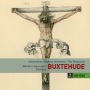 Buxtehude: Membra Jesu Nostri; Cantatas