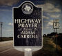Highway Prayer: A Tribute to Adam Carroll
