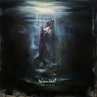 Title: How to Let Go, Artist: Blanket