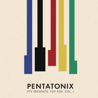 Title: PTX Presents: Top Pop, Vol. 1, Artist: Pentatonix