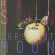 Title: Pale Sun, Crescent Moon, Artist: Cowboy Junkies