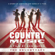 Title: Country Music: A Film by Ken Burns [Original Soundtrack], Artist: COUNTRY MUSIC: KEN BURNS O.S.T.