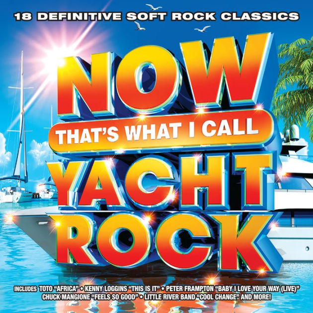 Now! That's What I Call Yacht Rock | CD | Barnes & Noble®