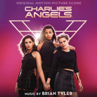 Title: Charlie's Angels [2019] [Original Motion Picture Soundtrack], Artist: Brian Tyler