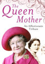The Queen Mother: An Affectionate Tribute