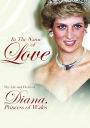 In the Name of Love: The Life and Death of Diana, Princess of Wales