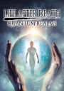 Life After Death: Quantum Realms