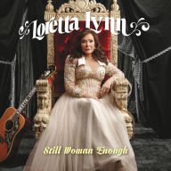 Title: Still Woman Enough, Artist: Loretta Lynn