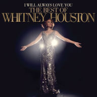 Title: I Will Always Love You: The Best of Whitney Houston, Artist: Whitney Houston