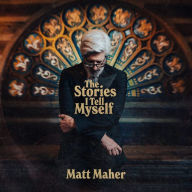 Title: The Stories I Tell Myself, Artist: Matt Maher