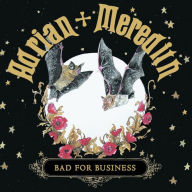 Title: Bad for Business, Artist: Adrian + Meredith
