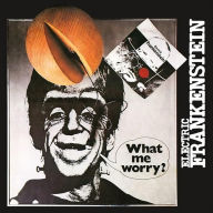 Title: What Me Worry?, Artist: Electric Frankenstein