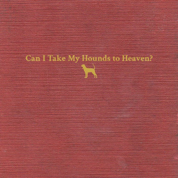 Can I Take My Hounds to Heaven?