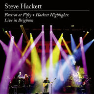 Title: Foxtrot at Fifty + Hackett Highlights: Live in Brighton, Artist: Steve Hackett
