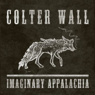 Title: Imaginary Appalachia, Artist: Colter Wall