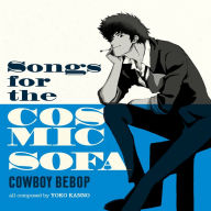 Title: Cowboy Bebop: Songs for the Cosmic Sofa, Artist: Seatbelts