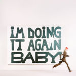Alternative view 1 of I'M DOING IT AGAIN BABY!