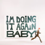 Alternative view 1 of I'M DOING IT AGAIN BABY!