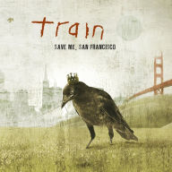 Title: Save Me, San Francisco, Artist: Train