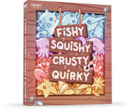 Fishy Squishy Crusty Quirky