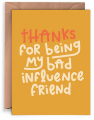 Friendship Greeting Card My Bad Influence Friend