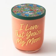 Title: I Love That You're My Mom Candle