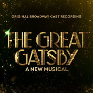 Title: The Great Gatsby: A New Musical [Original Broadway Cast Recording], Artist: Great Gatsby: A New Musical / O.B.C.R.