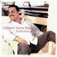 Title: Auténtico, Artist: Gilberto Santa Rosa