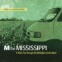 M for Mississippi: A Road Trip Through the Birthplace of the Blues - More Music