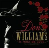 Title: It Must Be Love: The Collection, Artist: Don Williams
