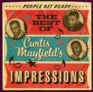 Title: People Get Ready: The Best of Curtis Mayfield with the Impressions, 1961-1968, Artist: The Impressions