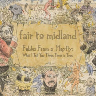 Title: Fables from a Mayfly: What I Tell You Three Times Is True, Artist: Fair to Midland