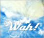 The Best of Wah!