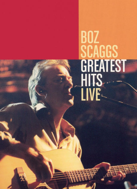 Boz Scaggs: Greatest Hits Live by Boz Scaggs | DVD | Barnes & Noble®