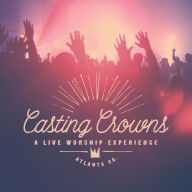Title: A Live Worship Experience, Artist: Casting Crowns