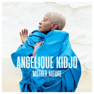 Title: Mother Nature, Artist: Angelique Kidjo