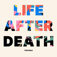 Title: Life After Death, Artist: TobyMac