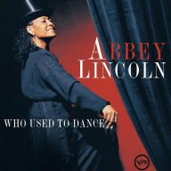 Title: Who Used to Dance, Artist: Abbey Lincoln