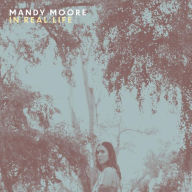 Title: In Real Life, Artist: Mandy Moore