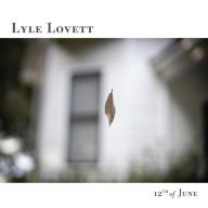 Title: 12th of June, Artist: Lyle Lovett