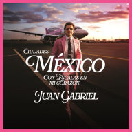 Title: México con Escalas en Mi Corazón (Ciudades), Artist: Juan Gabriel